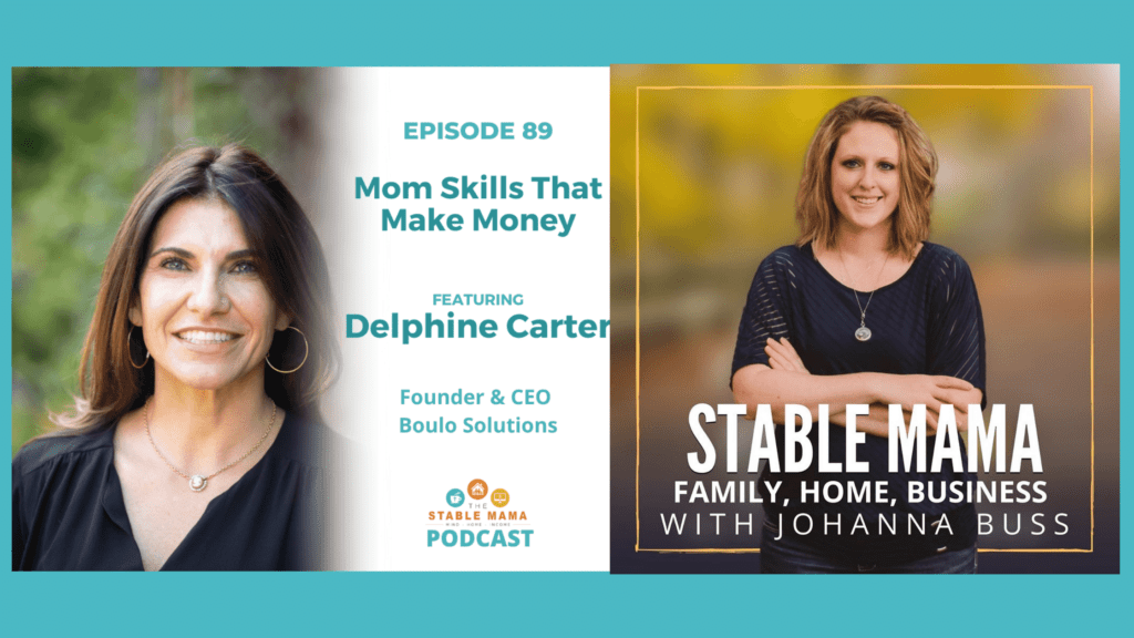 Turning Your Mom Skills Into Money with Delphine Carter