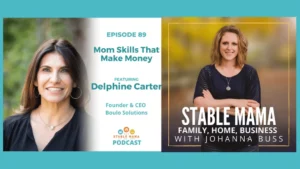 Read more about the article Turning Your Mom Skills Into Money with Delphine Carter