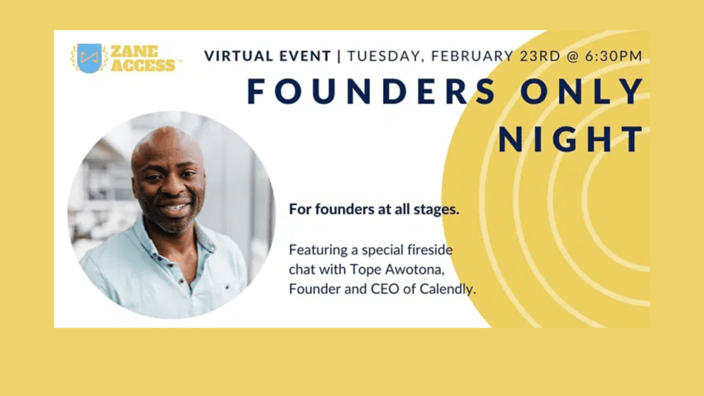 Zane Access Founders Only Night with Tope Awotona of Calendly