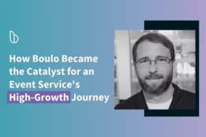 Read more about the article How Boulo Became the Catalyst for an Event Service’s High-Growth Journey