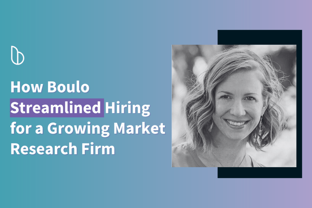 How Boulo Streamlined Hiring for a Growing Market Research Firm