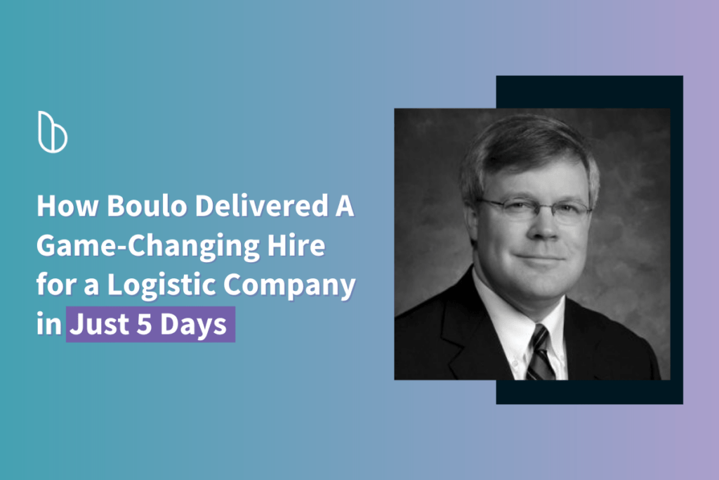 How Boulo: Delivered a Game-Changing Hire for a Logistic Company in Just 5 Days