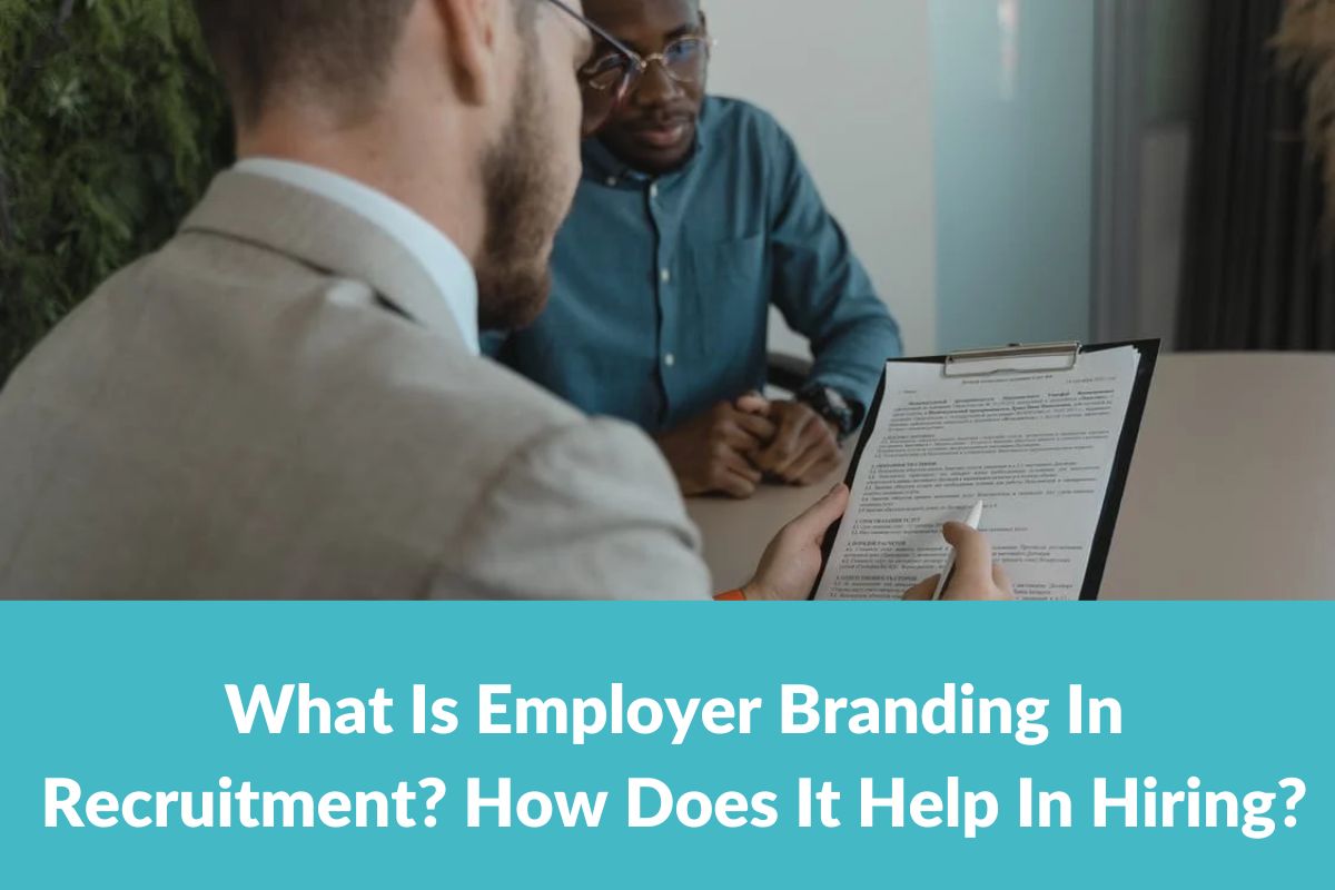 You are currently viewing What is Employer Branding in Recruitment? [9 Steps to Build]