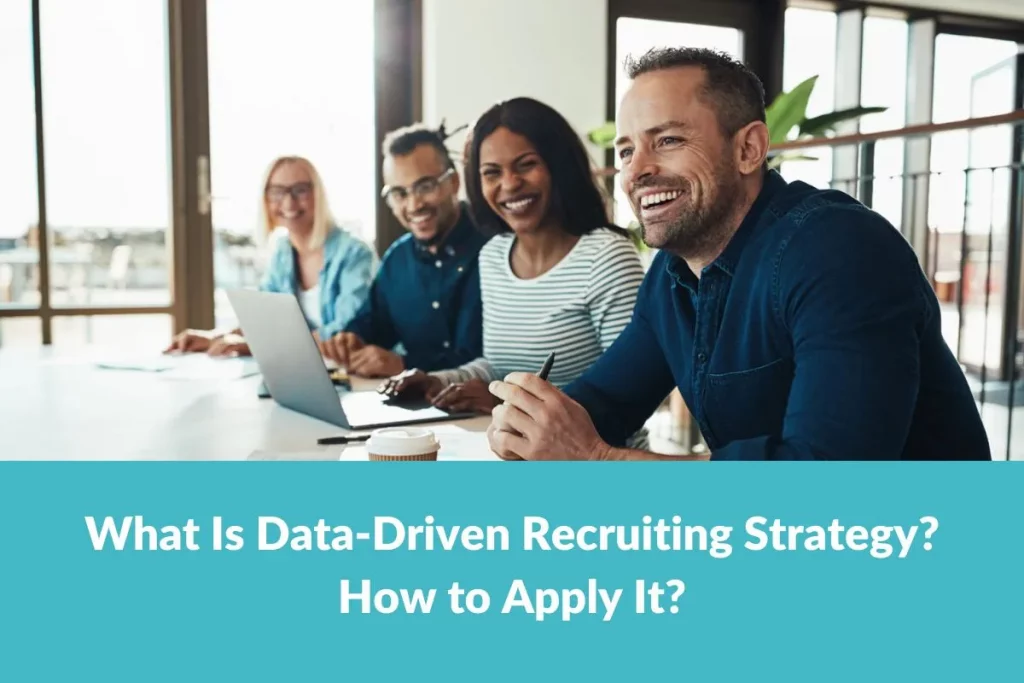 What Is Data-Driven Recruiting Strategy And How to Apply It?