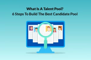 Read more about the article What is a Talent Pool? Six Steps to Build the Best Candidate Pool