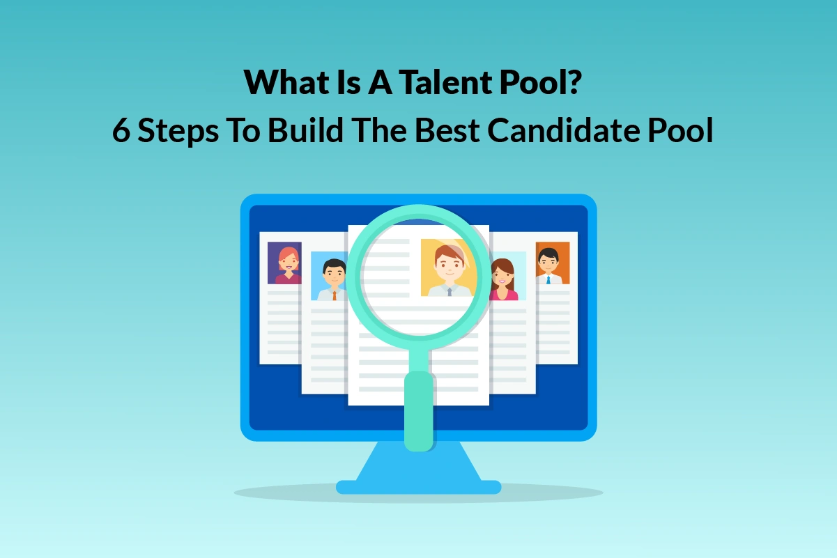 You are currently viewing What is a Talent Pool? Six Steps to Build the Best Candidate Pool