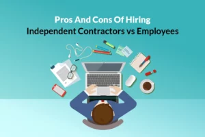 Read more about the article Pros and Cons of Hiring Independent Contractors vs Employees