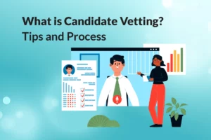 Read more about the article Tips and Processes for Candidate Vetting