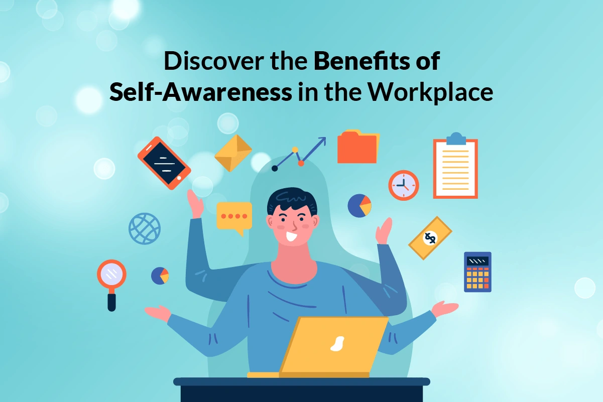 You are currently viewing Discover the Benefits of Self-Awareness in the Workplace