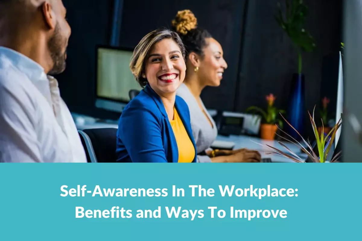 You are currently viewing Discover the Benefits of Self-Awareness in the Workplace