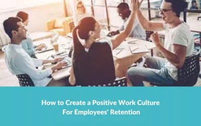 Boost Employee Retention with a Positive Work Culture