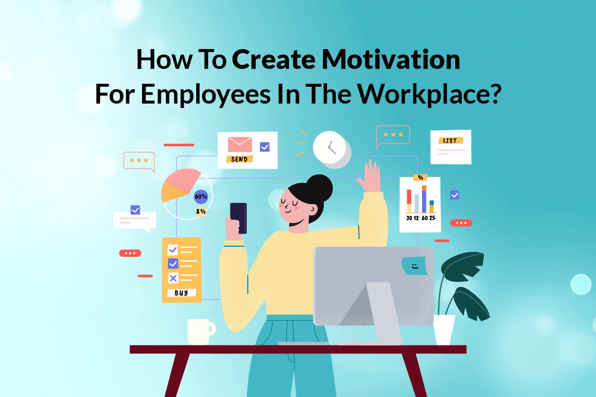 You are currently viewing How to Create Motivation for Employees in the Workplace?