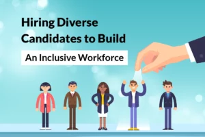 Read more about the article Hiring Diverse Candidates to Build an Inclusive Workforce