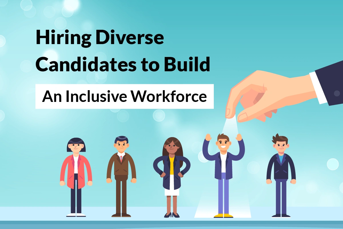 You are currently viewing Hiring Diverse Candidates to Build an Inclusive Workforce