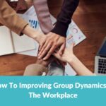 Strategies for Enhancing Group Dynamics in the Workplace