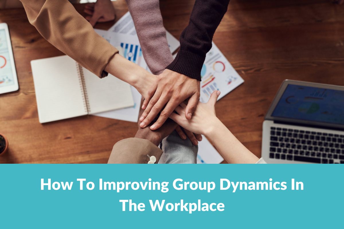 You are currently viewing How to Improve Group Dynamics in the Workplace?