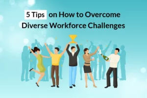 Read more about the article Five Tips on How to Overcome Diverse Workforce Challenges