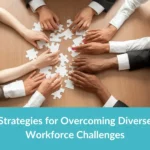 5 Tips on How to Overcome Diverse Workforce Challenges