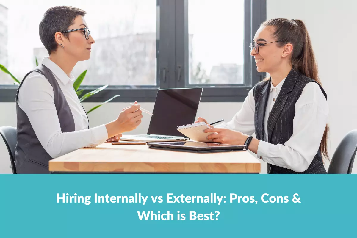 You are currently viewing Hiring Internally vs Externally: Pros, Cons & Which is Best?
