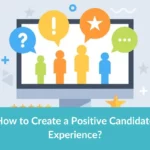 How to Create a Positive Candidate Experience with 6 Steps?