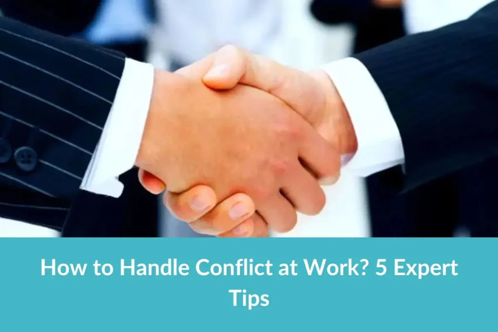 How to Handle Conflict at Work with 5 Expert Steps?