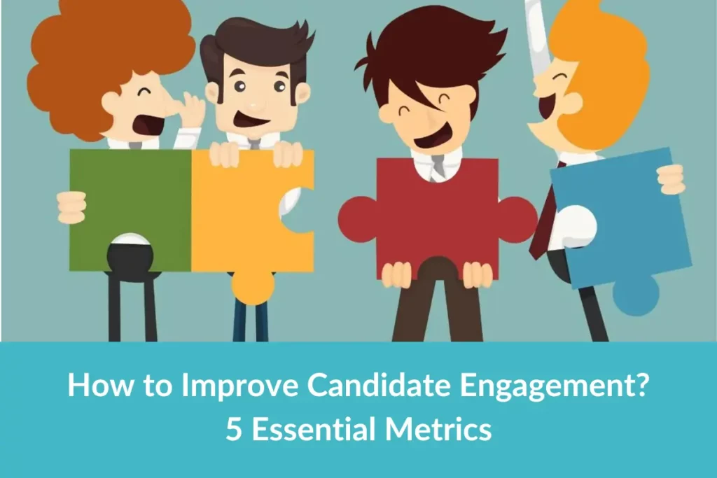 How to Improve Candidate Engagement? 4 Essential Metrics