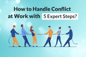 Read more about the article How to Handle Conflict at Work with 5 Expert Steps