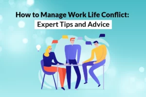 Read more about the article How to Manage Work Life Conflict: Expert Tips and Advice
