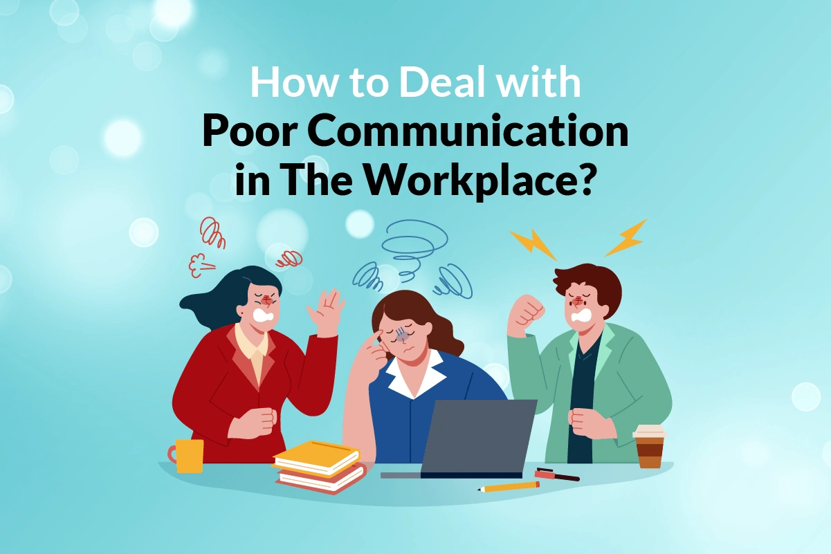 You are currently viewing How to Deal with Poor Communication in the Workplace