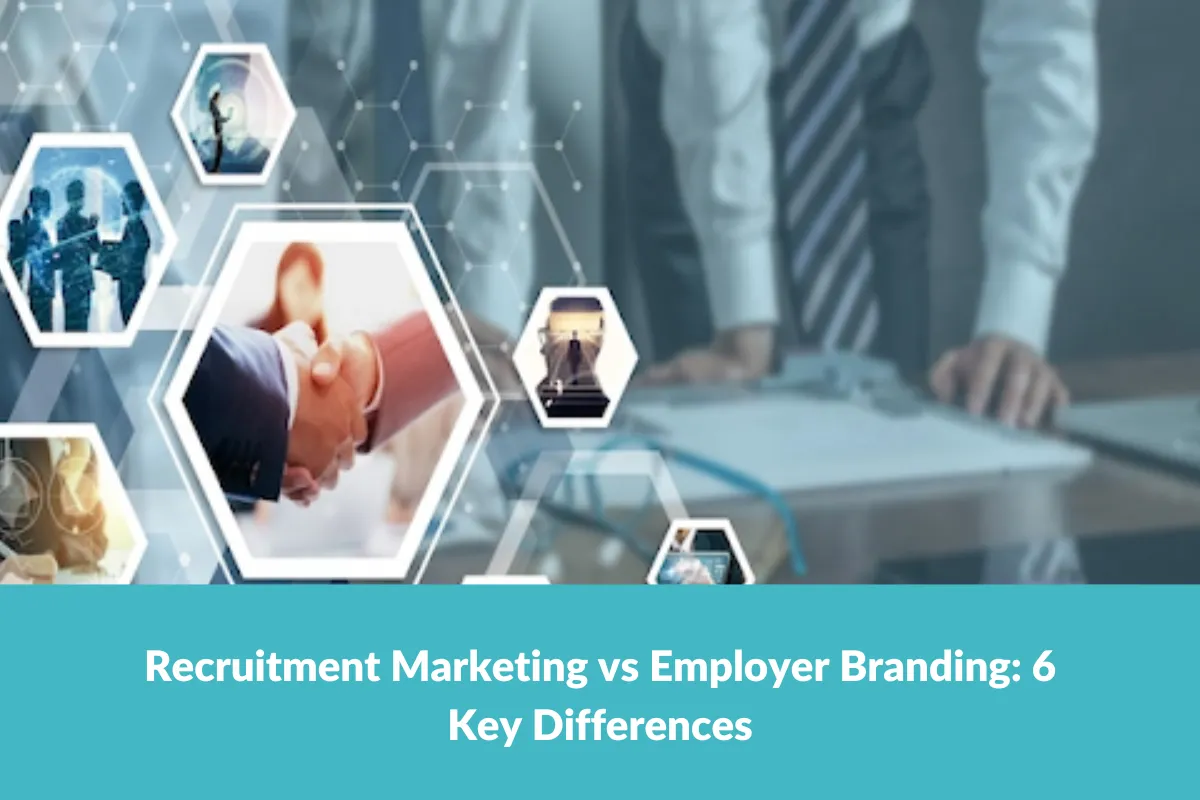 Recruitment Marketing Vs Employer Branding 6 Key Differences 8326