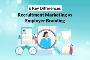 Read more about the article Recruitment Marketing vs Employer Branding: 6 Key Differences