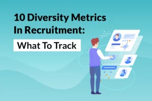 Read more about the article 10 Diversity Metrics In Recruitment: What To Track