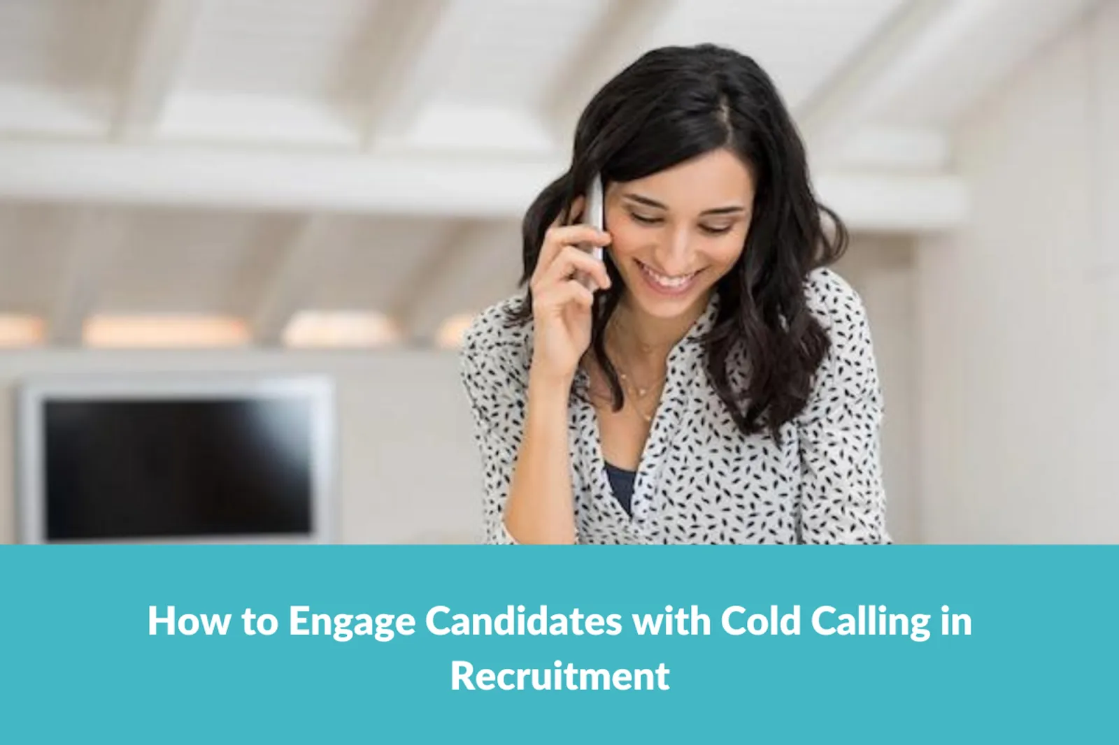 You are currently viewing How to Engage Candidates with Cold Calling in Recruitment?