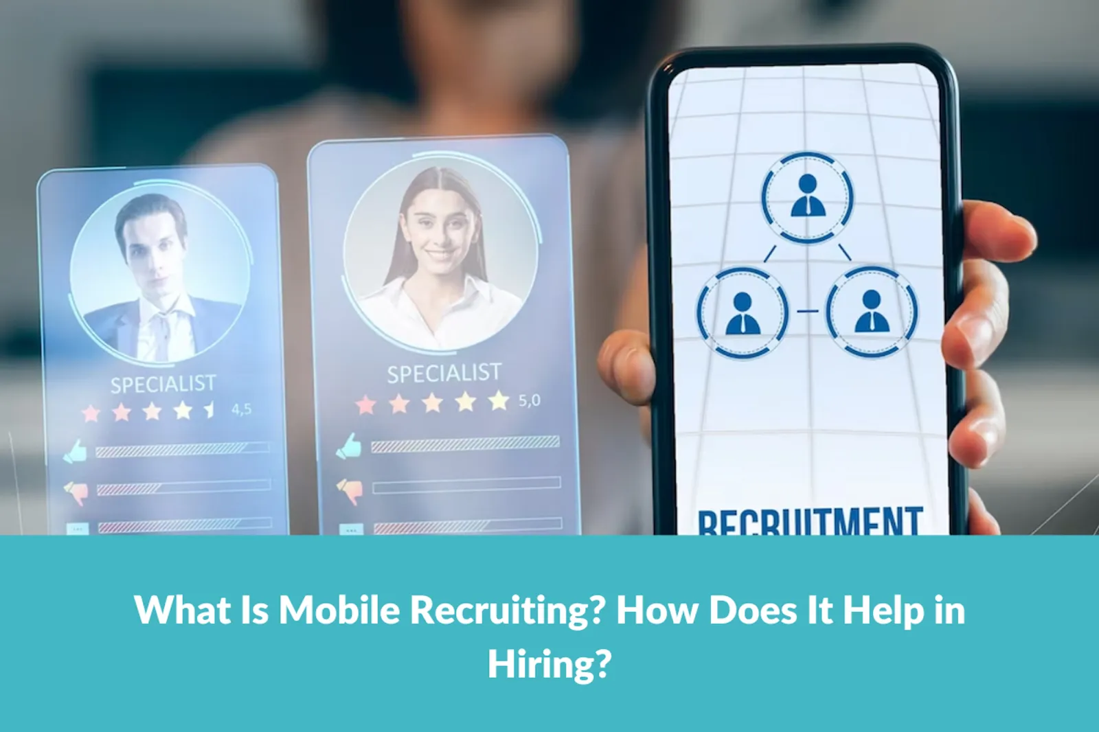 You are currently viewing What Is Mobile Recruiting? How Does It Help in Hiring?