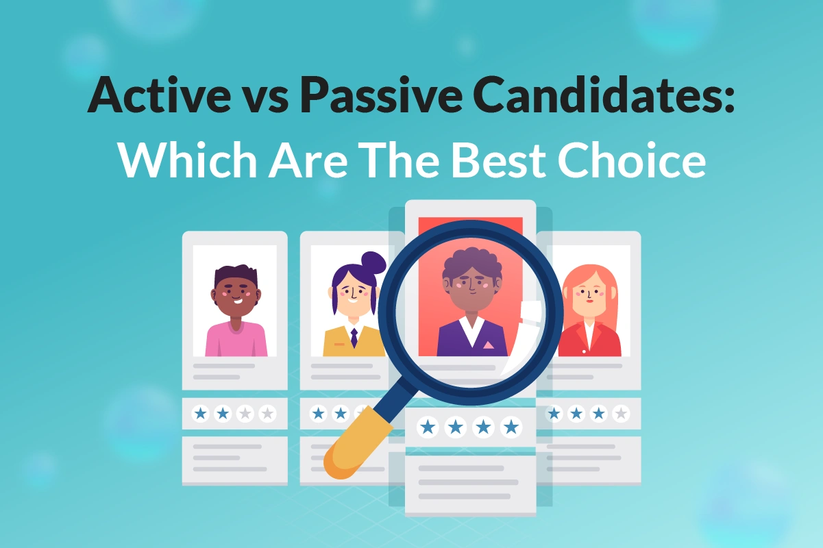 You are currently viewing Active vs Passive Candidates: Which Are The Best Choice?