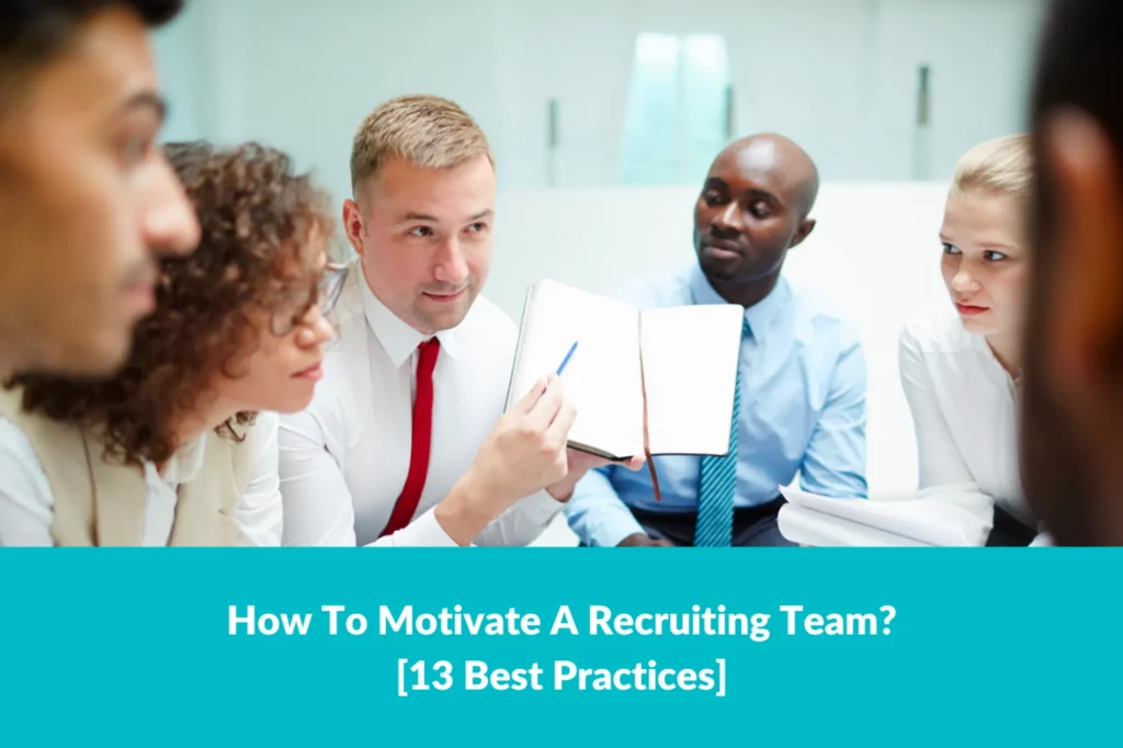 You are currently viewing How To Motivate A Recruiting Team? [13 Best Practices]