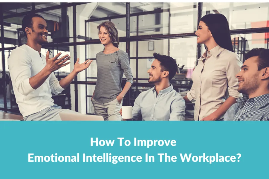 improve emotional intelligence in the workplace