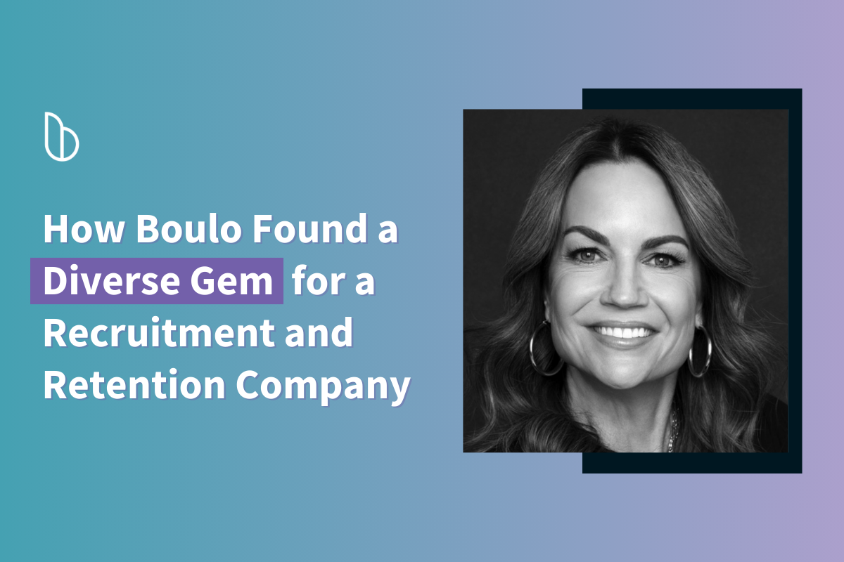 How Boulo Found a Diverse Gem for a Recruitment and Retention Company