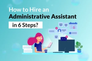 Read more about the article How to Hire an Administrative Assistant in 6 Steps