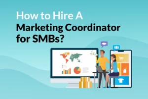 Read more about the article How To Hire A Marketing Coordinator for SMBs?