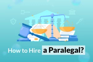 Read more about the article How to Hire a Paralegal? [Specially Designed for SMB]