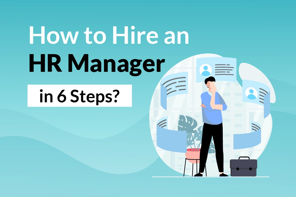 How To Hire A HR Manager in 6 Steps?