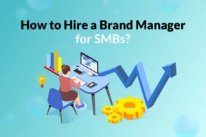 Read more about the article How to Hire a Brand Manager for SMBs?