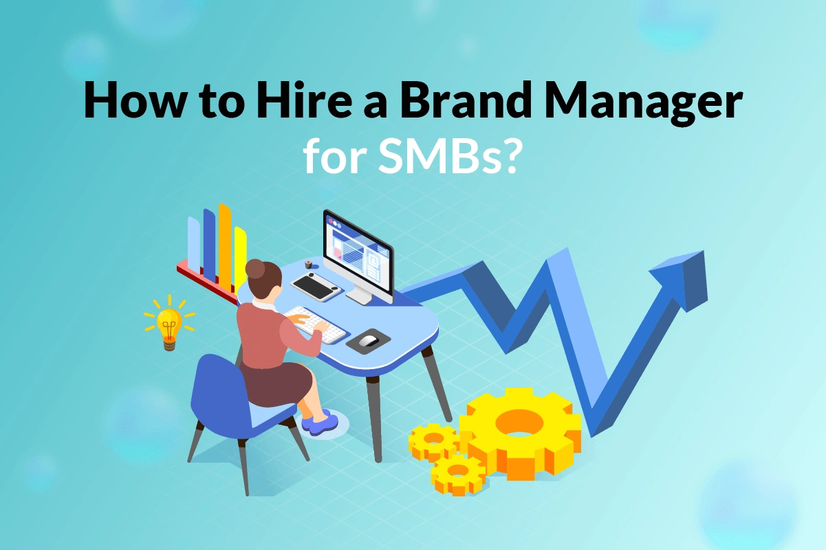 You are currently viewing How to Hire a Brand Manager for SMBs?
