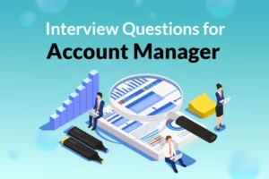 Read more about the article 31 Interview Questions for an Account Manager Role