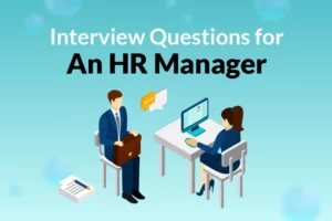 Read more about the article 24 Interview Questions For an HR Manager