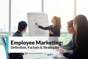 Read more about the article Employee Marketing: Definitions, Factors & Strategies