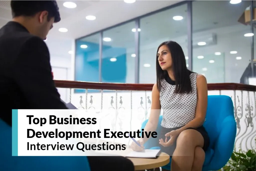 Top 30 Business Development Executive Interview Questions