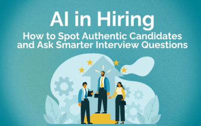 AI in Hiring: How to Spot Authentic Candidates and Ask Smarter Interview Questions